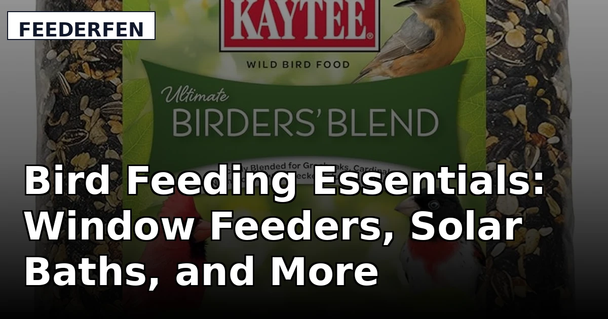 Bird Feeding Essentials: Window Feeders, Solar Baths, and More